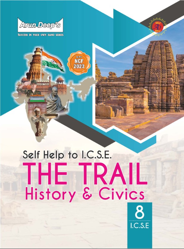 Arun Deeps Self-Help to I.C.S.E. The Trail History & Civics 8 : 2025-26 EDITION (BASED ON LATEST ICSE SYLLABUS)